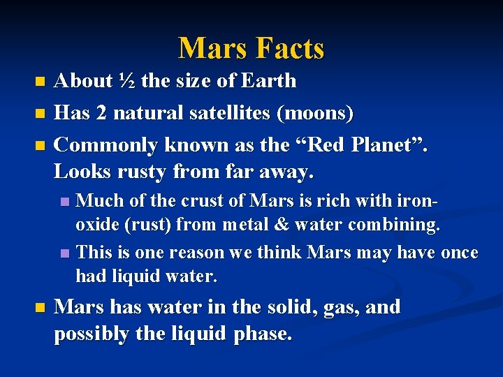 Mars Facts About ½ the size of Earth n Has 2 natural satellites (moons)