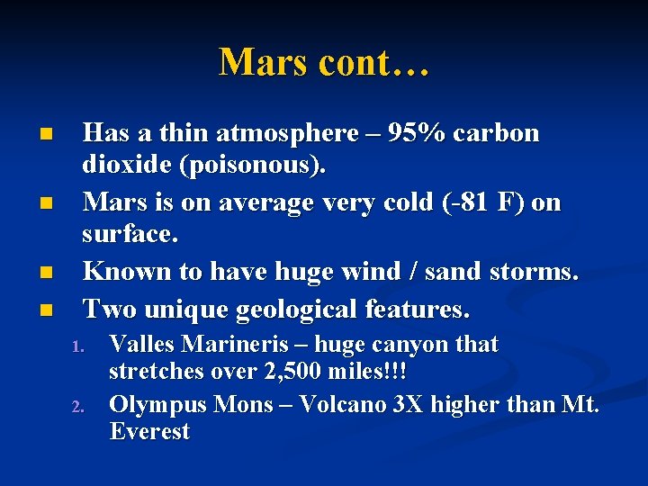 Mars cont… n n Has a thin atmosphere – 95% carbon dioxide (poisonous). Mars