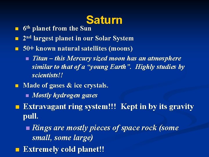 n n n Saturn 6 th planet from the Sun 2 nd largest planet