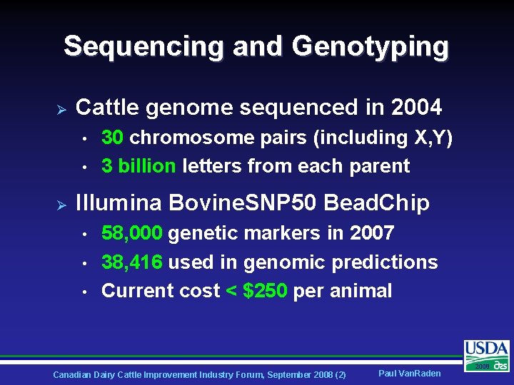 Sequencing and Genotyping Ø Cattle genome sequenced in 2004 • • Ø 30 chromosome