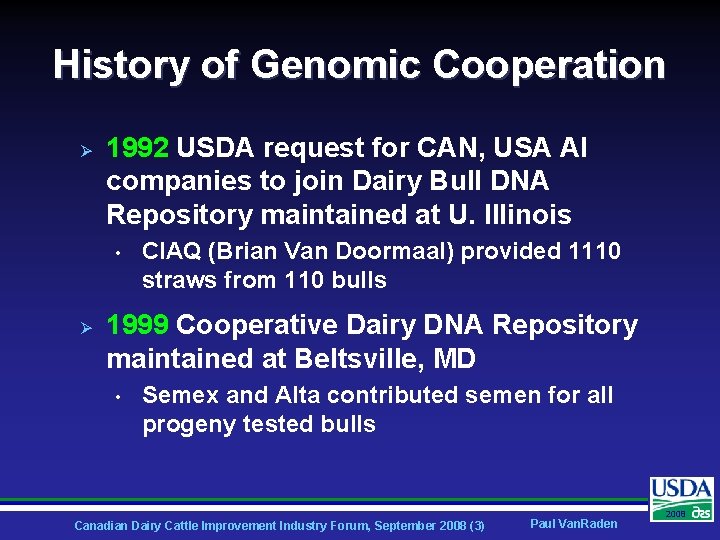 History of Genomic Cooperation Ø 1992 USDA request for CAN, USA AI companies to