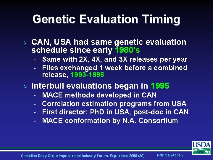 Genetic Evaluation Timing Ø CAN, USA had same genetic evaluation schedule since early 1980’s