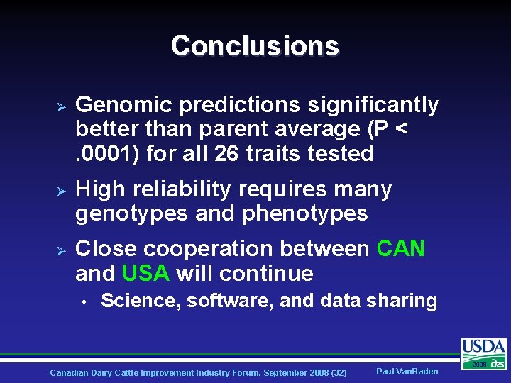 Conclusions Ø Ø Ø Genomic predictions significantly better than parent average (P <. 0001)