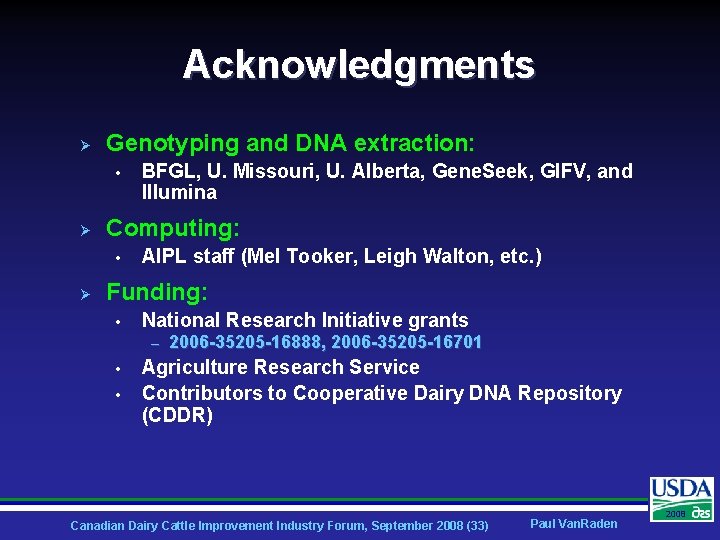 Acknowledgments Ø Genotyping and DNA extraction: • Ø Computing: • Ø BFGL, U. Missouri,