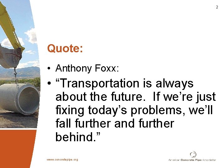 2 Quote: • Anthony Foxx: • “Transportation is always about the future. If we’re