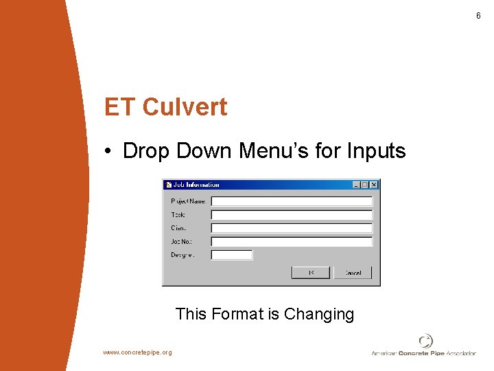 6 ET Culvert • Drop Down Menu’s for Inputs This Format is Changing www.