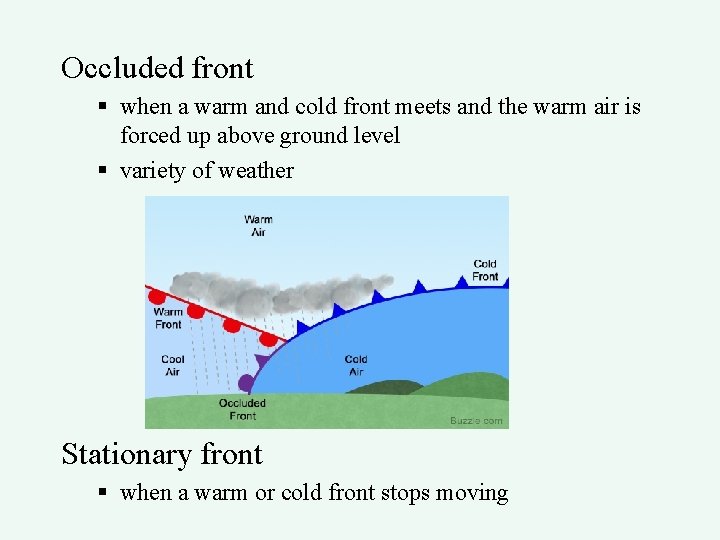 Occluded front § when a warm and cold front meets and the warm air