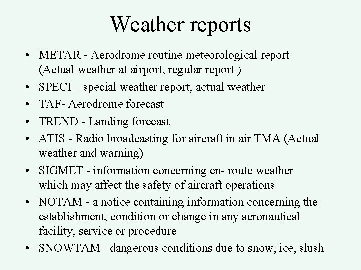 Weather reports • METAR - Aerodrome routine meteorological report (Actual weather at airport, regular