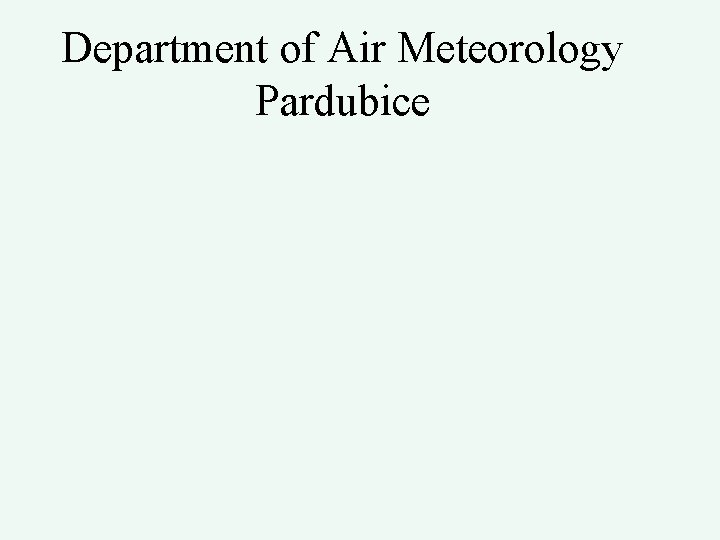 Department of Air Meteorology Pardubice 