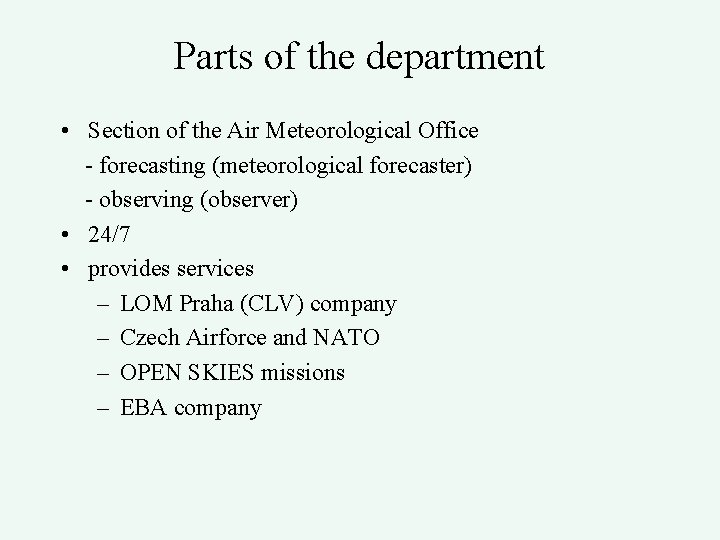 Parts of the department • Section of the Air Meteorological Office - forecasting (meteorological