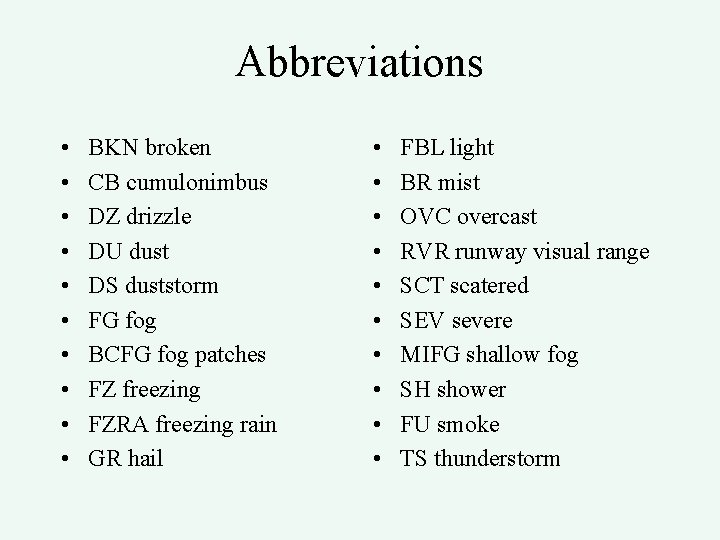 Abbreviations • • • BKN broken CB cumulonimbus DZ drizzle DU dust DS duststorm