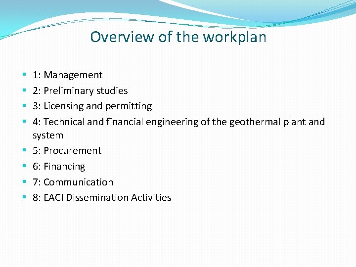 Overview of the workplan § § § § 1: Management 2: Preliminary studies 3: