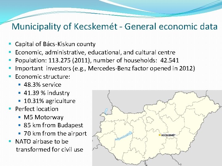 Municipality of Kecskemét - General economic data Capital of Bács-Kiskun county Economic, administrative, educational,