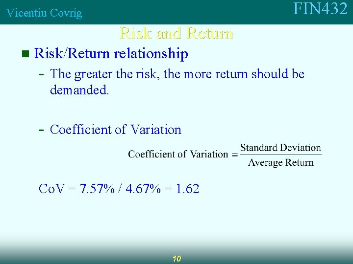 FIN 432 Vicentiu Covrig Risk and Return n Risk/Return relationship - The greater the