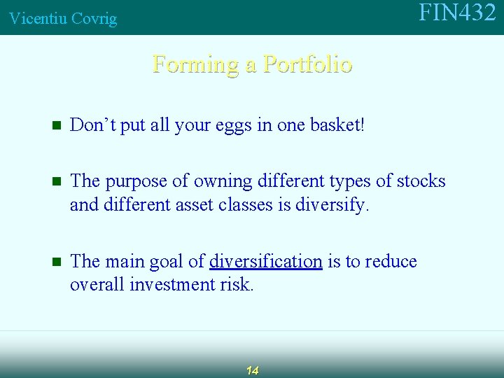 FIN 432 Vicentiu Covrig Forming a Portfolio n Don’t put all your eggs in