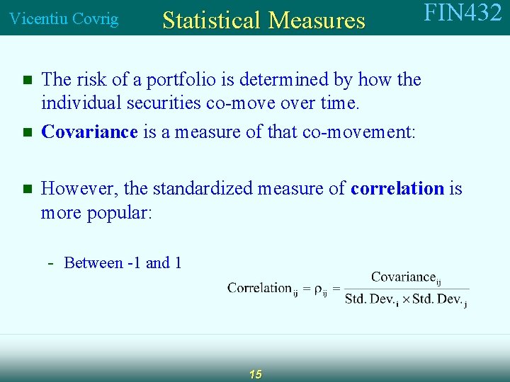 Vicentiu Covrig n n n Statistical Measures FIN 432 The risk of a portfolio