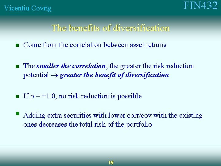 FIN 432 Vicentiu Covrig The benefits of diversification n Come from the correlation between