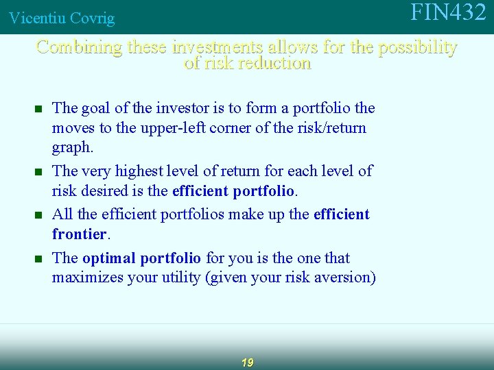 FIN 432 Vicentiu Covrig Combining these investments allows for the possibility of risk reduction