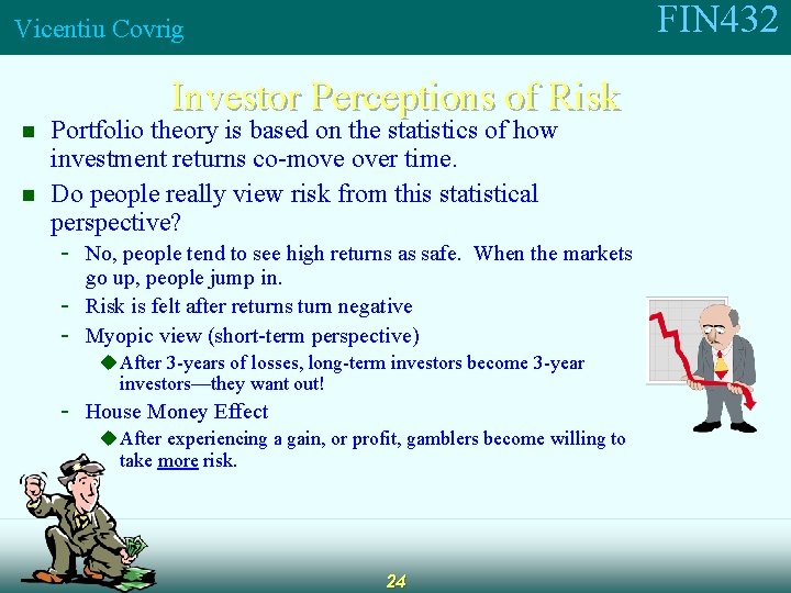 FIN 432 Vicentiu Covrig Investor Perceptions of Risk n n Portfolio theory is based
