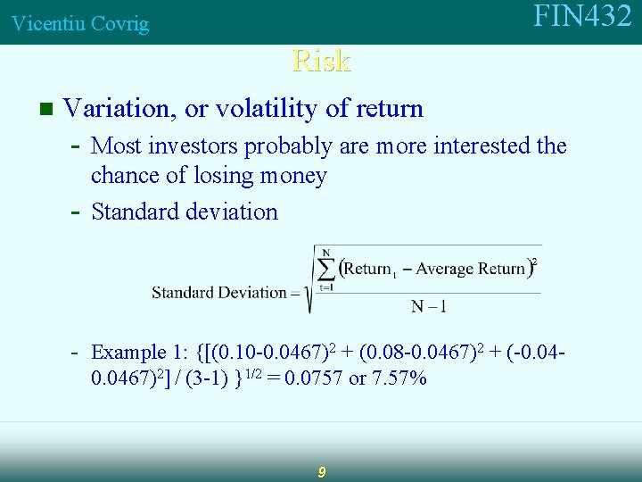 FIN 432 Vicentiu Covrig Risk n Variation, or volatility of return - Most investors
