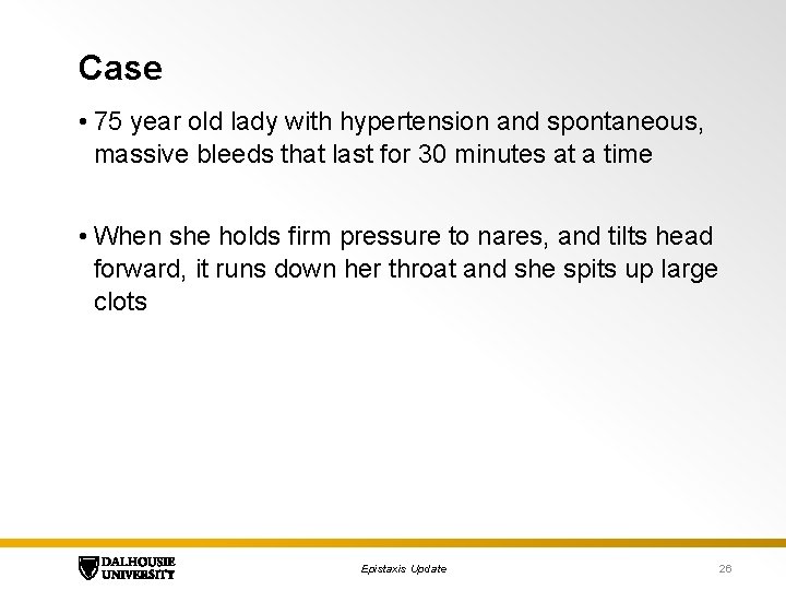 Case • 75 year old lady with hypertension and spontaneous, massive bleeds that last