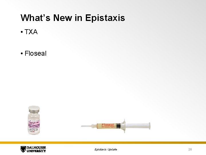 What’s New in Epistaxis • TXA • Floseal Epistaxis Update 28 