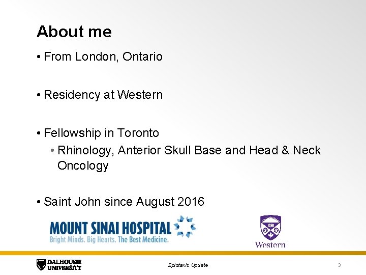 About me • From London, Ontario • Residency at Western • Fellowship in Toronto