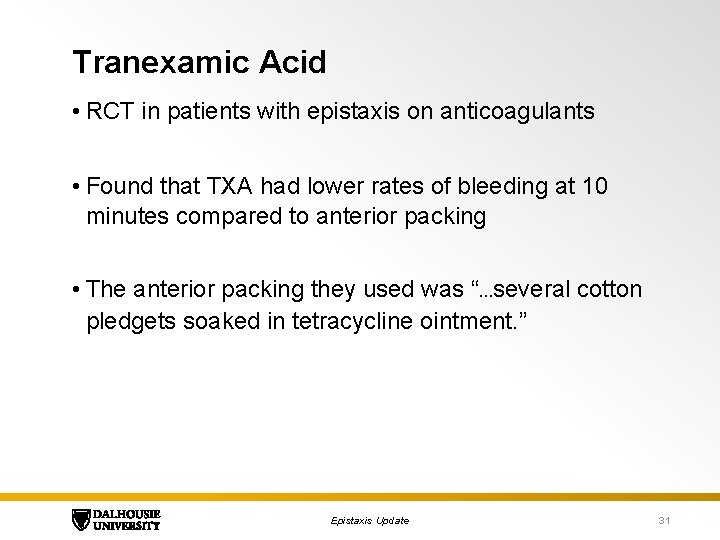 Tranexamic Acid • RCT in patients with epistaxis on anticoagulants • Found that TXA