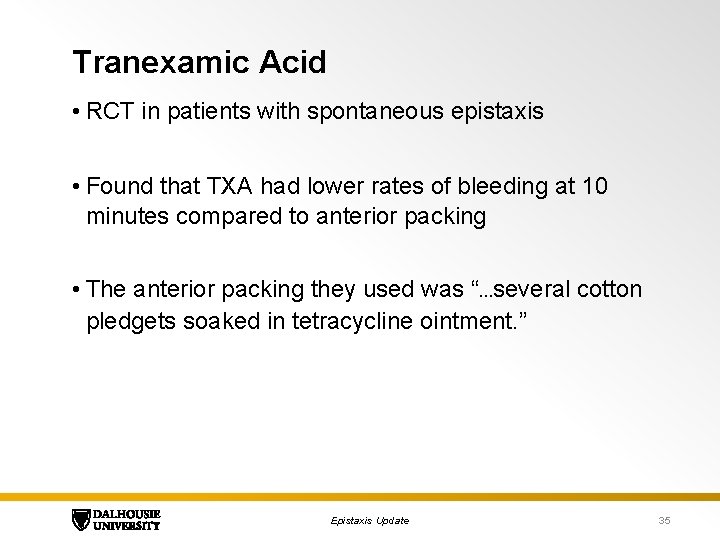 Tranexamic Acid • RCT in patients with spontaneous epistaxis • Found that TXA had