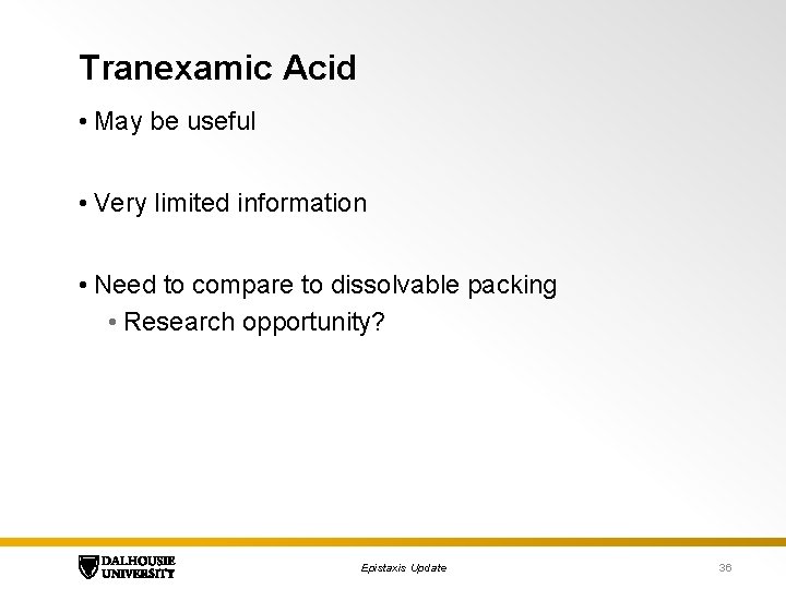 Tranexamic Acid • May be useful • Very limited information • Need to compare