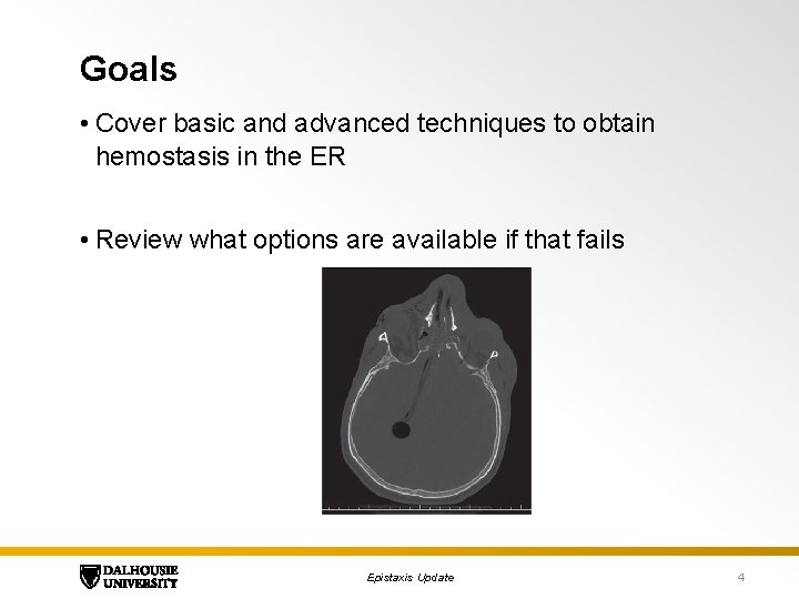 Goals • Cover basic and advanced techniques to obtain hemostasis in the ER •