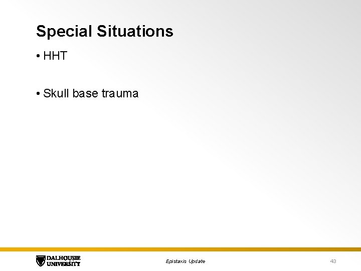 Special Situations • HHT • Skull base trauma Epistaxis Update 43 