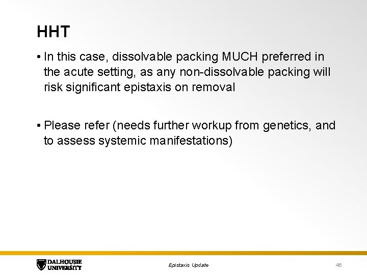 HHT • In this case, dissolvable packing MUCH preferred in the acute setting, as
