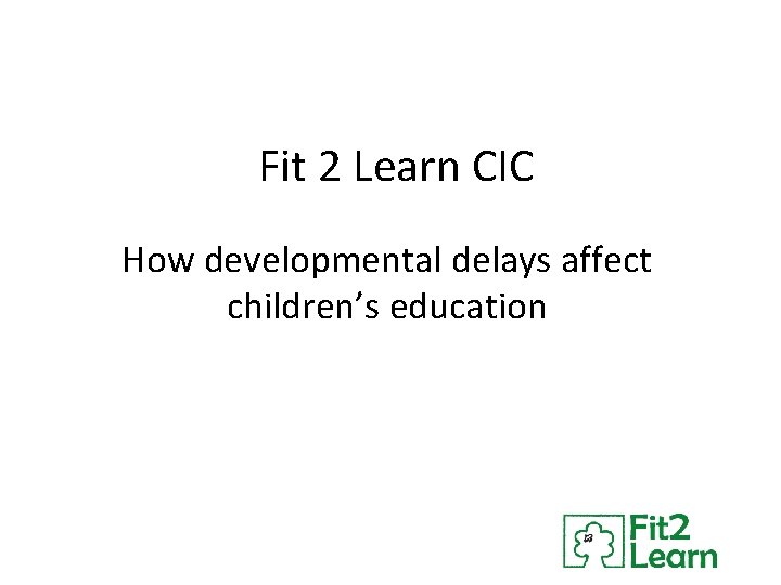 Fit 2 Learn CIC How developmental delays affect children’s education 