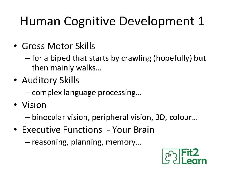 Human Cognitive Development 1 • Gross Motor Skills – for a biped that starts