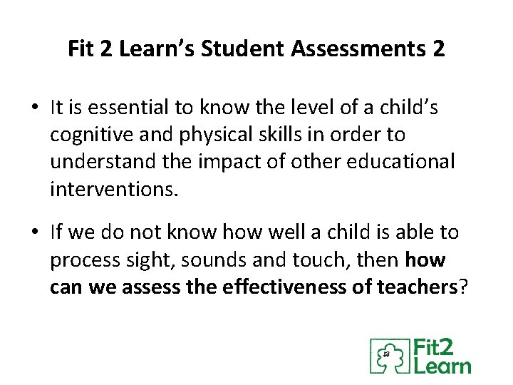 Fit 2 Learn’s Student Assessments 2 • It is essential to know the level