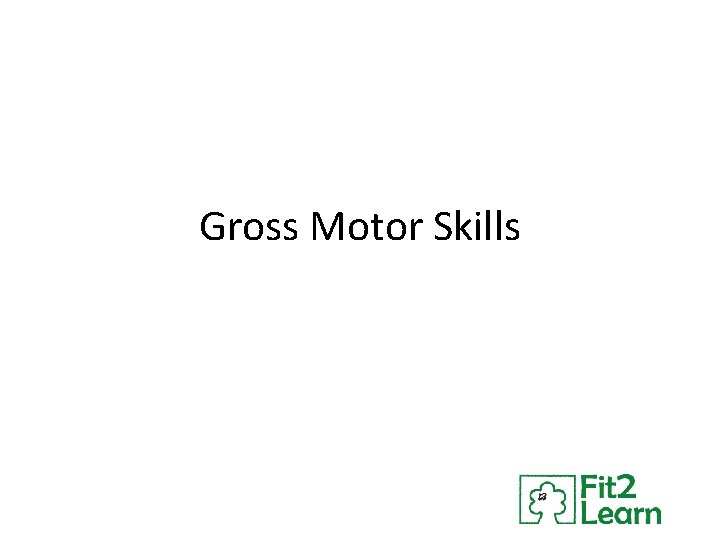 Gross Motor Skills 