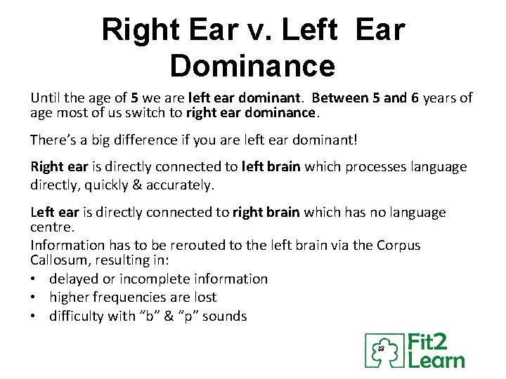 Right Ear v. Left Ear Dominance Until the age of 5 we are left