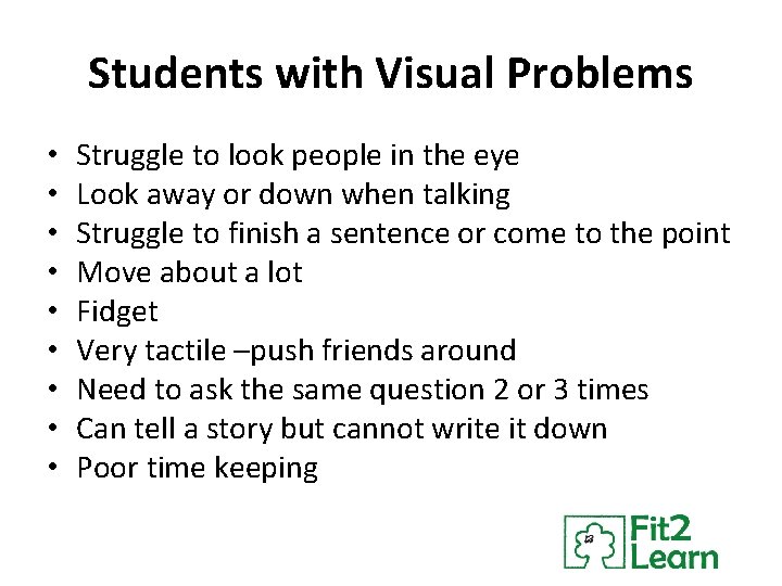 Students with Visual Problems • • • Struggle to look people in the eye