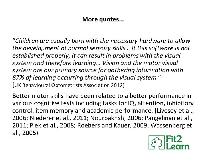 More quotes… “Children are usually born with the necessary hardware to allow the development