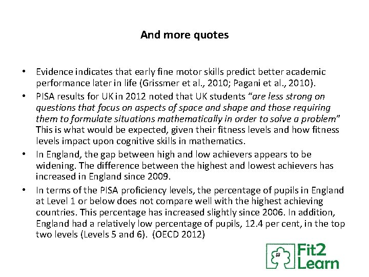 And more quotes • Evidence indicates that early fine motor skills predict better academic