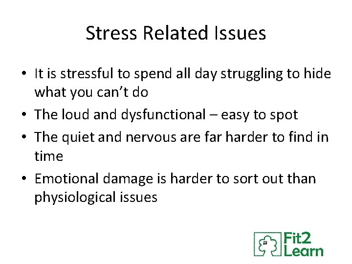 Stress Related Issues • It is stressful to spend all day struggling to hide