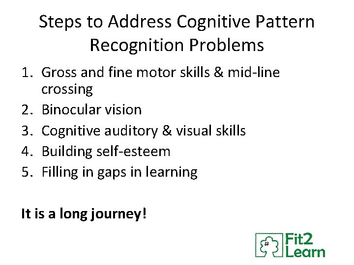 Steps to Address Cognitive Pattern Recognition Problems 1. Gross and fine motor skills &