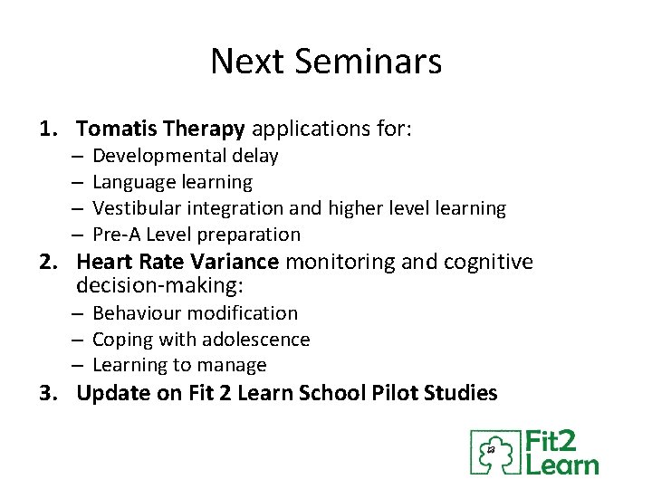 Next Seminars 1. Tomatis Therapy applications for: – – Developmental delay Language learning Vestibular