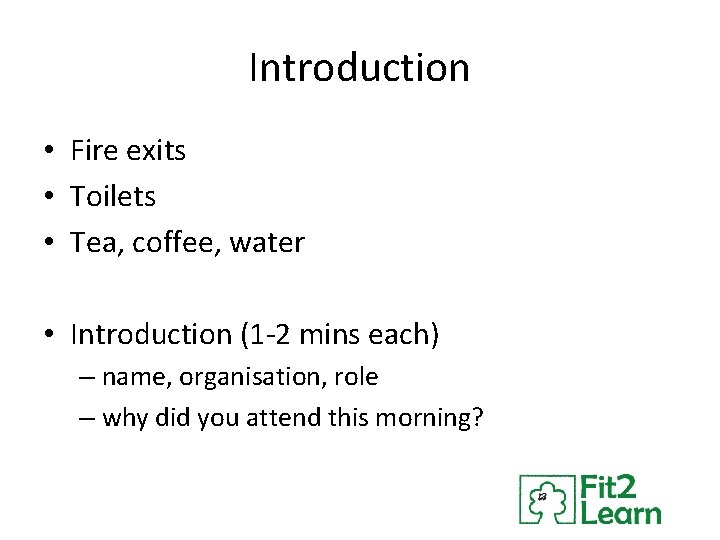 Introduction • Fire exits • Toilets • Tea, coffee, water • Introduction (1 -2