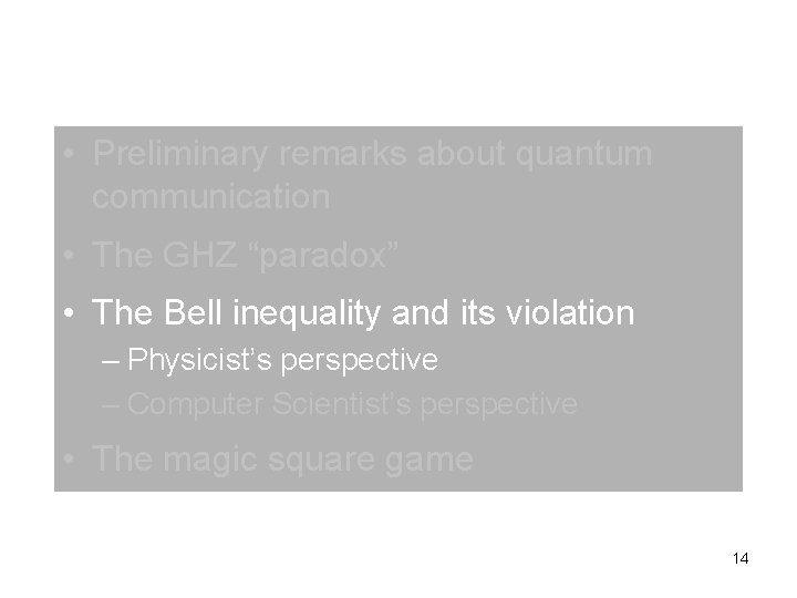 • Preliminary remarks about quantum communication • The GHZ “paradox” • The Bell • Preliminary remarks about quantum communication • The GHZ “paradox” • The Bell