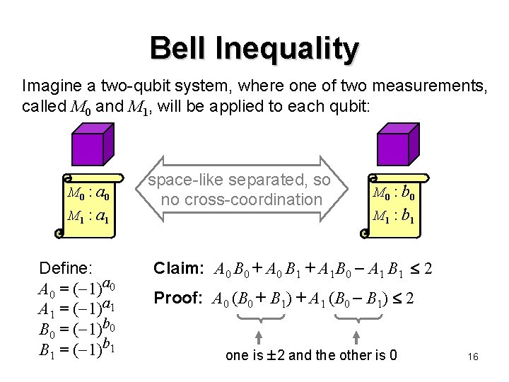 Bell Inequality Imagine a two-qubit system, where one of two measurements, called M 0 Bell Inequality Imagine a two-qubit system, where one of two measurements, called M 0