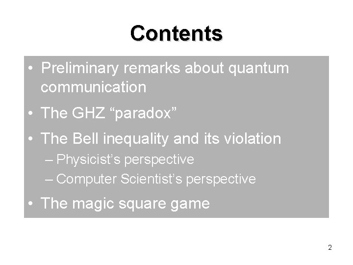 Contents • Preliminary remarks about quantum communication • The GHZ “paradox” • The Bell Contents • Preliminary remarks about quantum communication • The GHZ “paradox” • The Bell