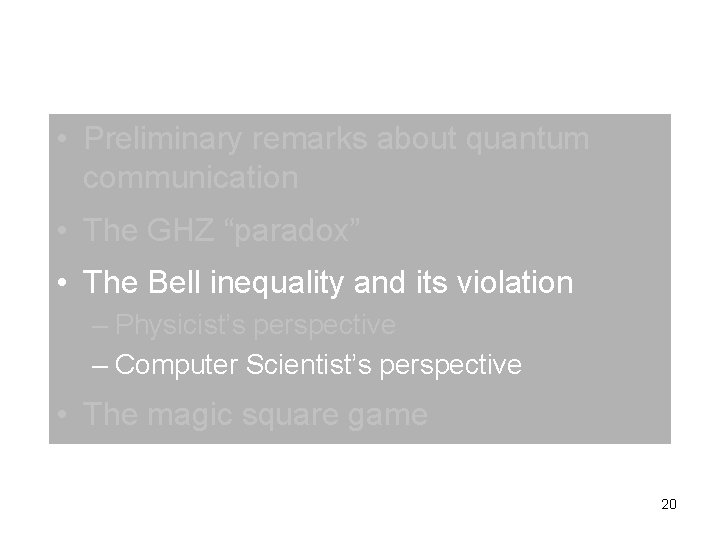 • Preliminary remarks about quantum communication • The GHZ “paradox” • The Bell • Preliminary remarks about quantum communication • The GHZ “paradox” • The Bell