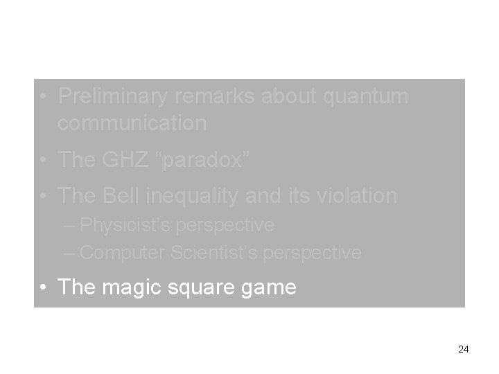 • Preliminary remarks about quantum communication • The GHZ “paradox” • The Bell • Preliminary remarks about quantum communication • The GHZ “paradox” • The Bell
